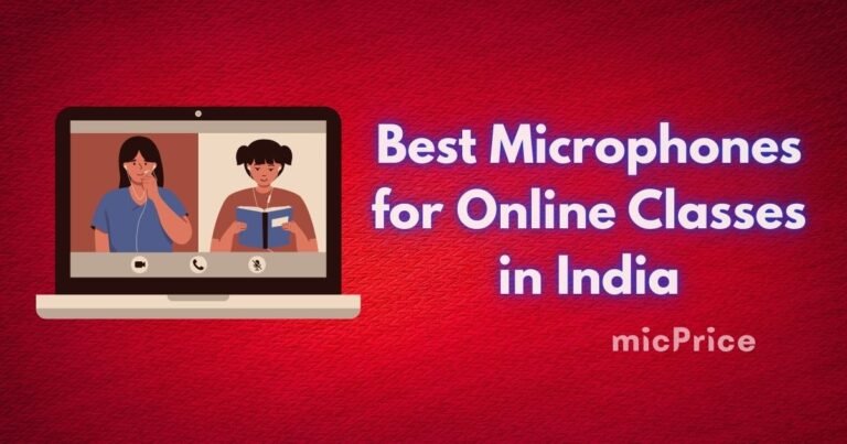 Best Microphones for Online Classes in India